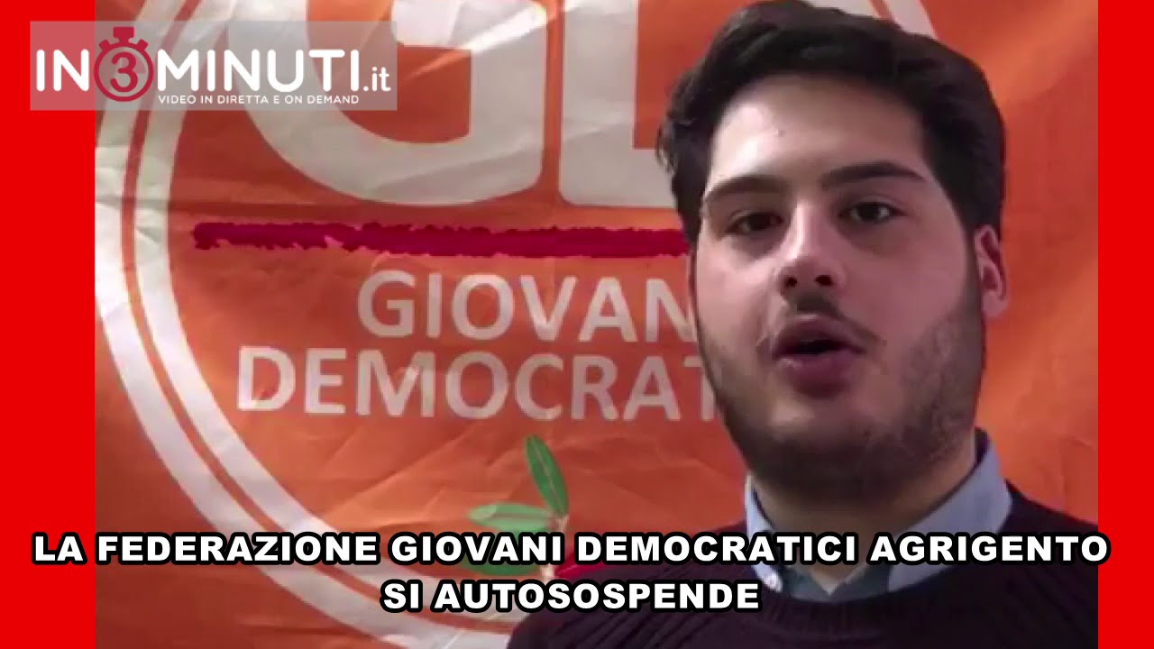 PD LA FEDERAZIONE GIOVANI DEMOCRATICI AGRIGENTO SI AUTOSOSPENDE. VIDEO INVIATO DA Alessandro Miliziano- Vice segretario GD provincia di Agrigento