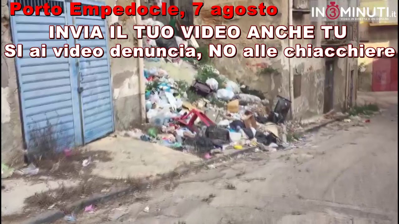 Porto Empedocle, 7 agosto, spazzatura nel centro storico, SI ai video denuncia, NO alle chiacchiere.