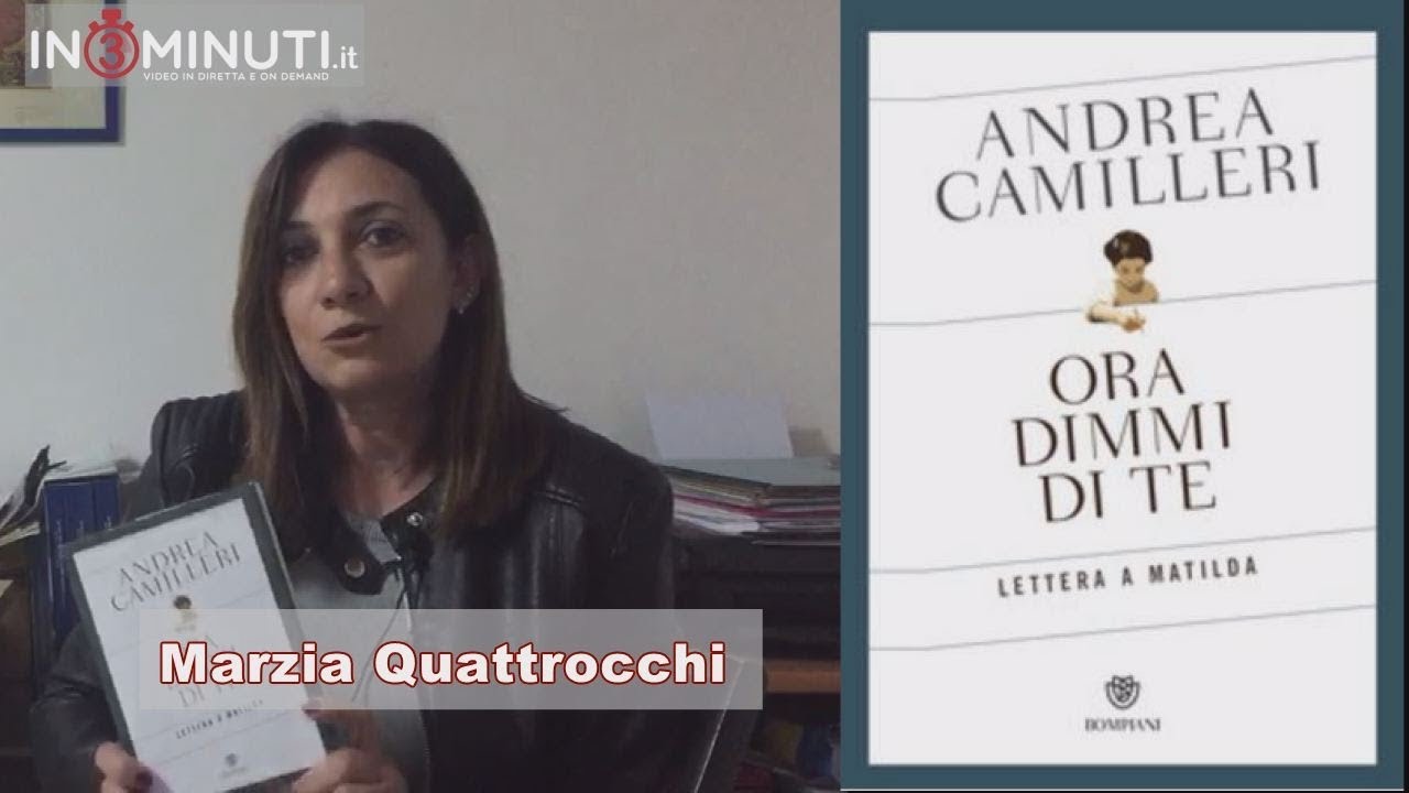 #oltrevigatacultura, oggi ORA DIMMI DI TE lettera a Matilda, di Andrea Camilleri, Marzia Quattrocchi