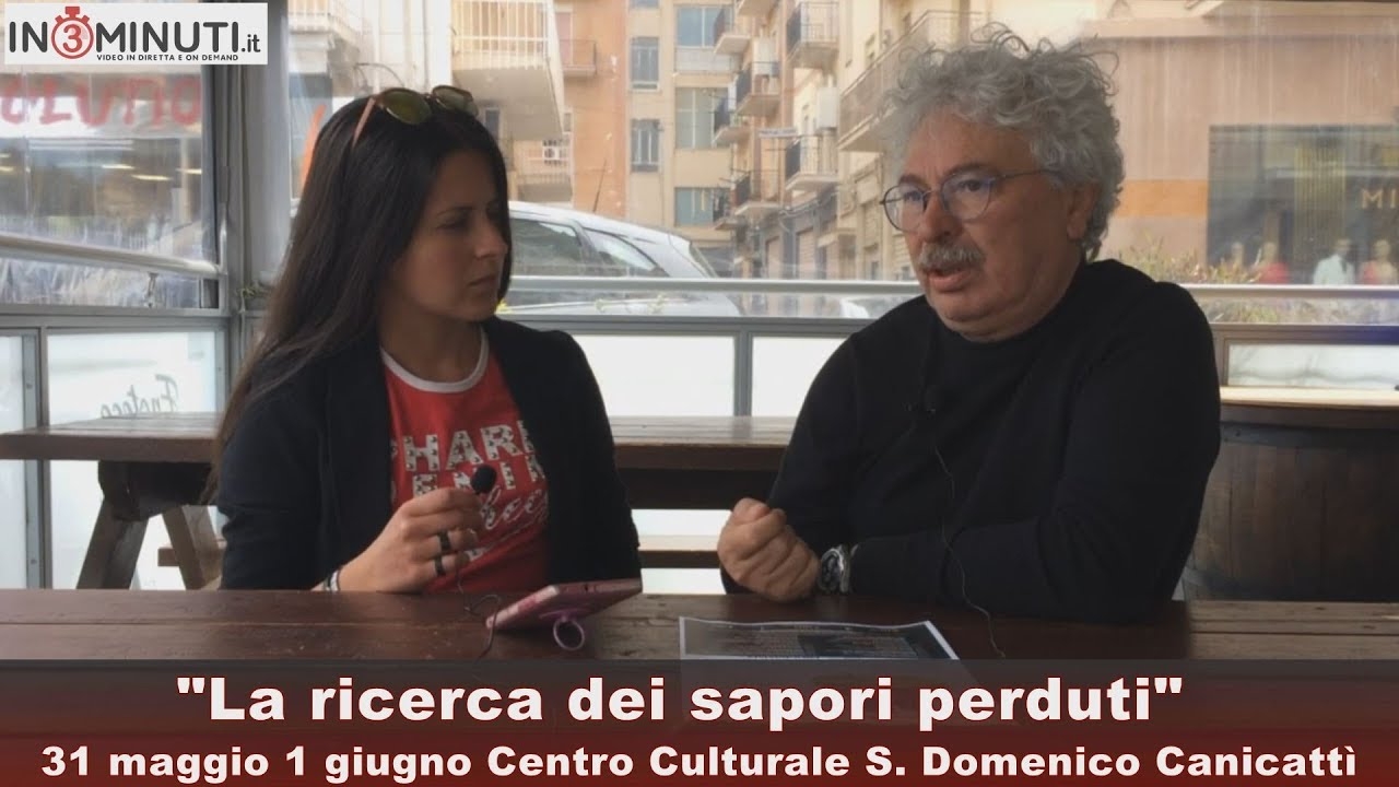 La ricerca dei sapori perduti, 31 maggio 1 giugno, Centro Culturale S  Domenico Canicattì