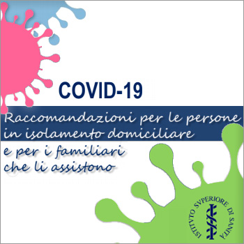 Covid-19, le raccomandazioni dell’ISS per le persone in isolamento domiciliare e per chi le assiste