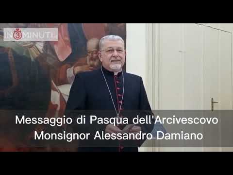 Messaggio di Pasqua di monsignor Alessandro Damiano, Arcivescovo di Agrigento